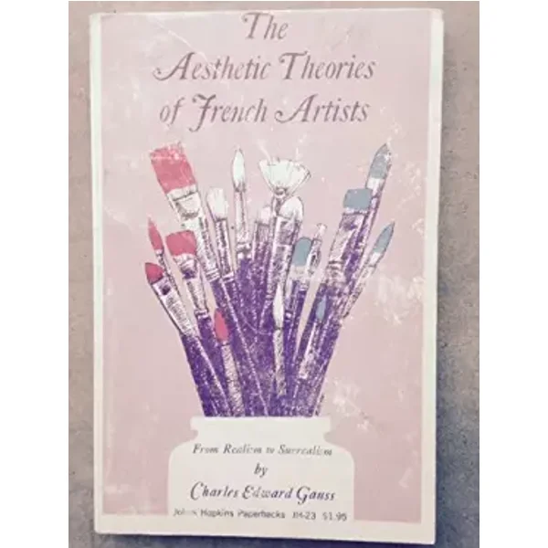 Aesthetic Theories of French Artists: From Realism to Surrealism - Charles Edward Gauss