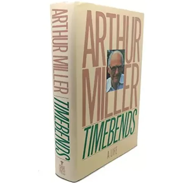 Timebends: A Life - Arthur Miller