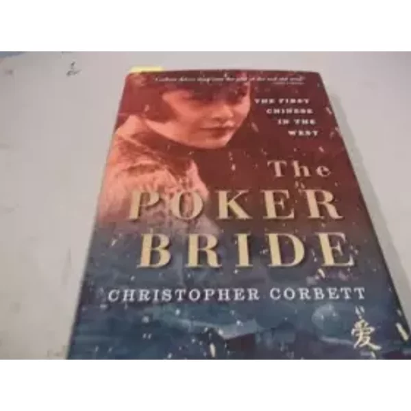 The Poker Bride: The First Chinese in the Wild West - Christopher Corbett