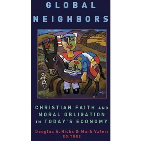 Global Neighbors: Christian Faith And Moral Obligation In Today's Economy (Eerdmans Relgion, Ethics And Public Life) - Douglas A. Hicks-image