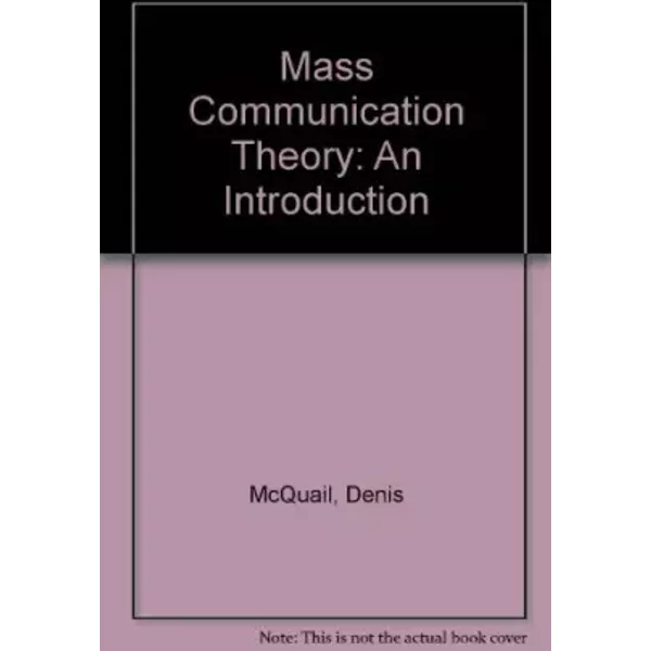 Mass Communication Theory: An Introduction - Denis McQuail