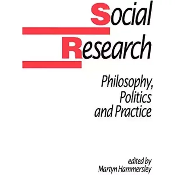 Social Research Philosophy Politics And Practice - Martyn Hammersley