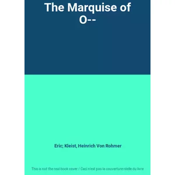 The Marquise of O-- - Eric; Kleist, Heinrich Von Rohmer