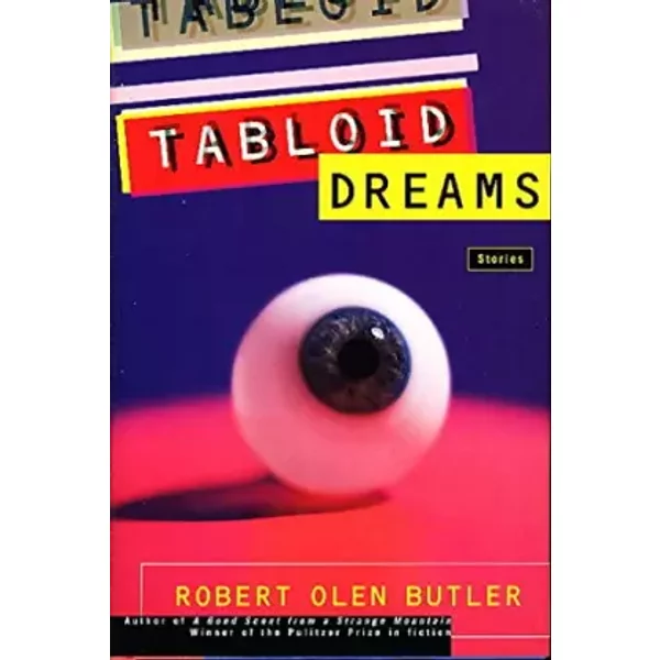Tabloid Dreams: Stories - Robert Olen Butler