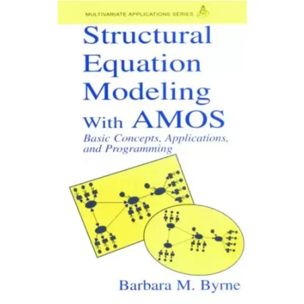 Structural Equation Modeling With AMOS: Basic Concepts, Applications, and Programming - Barbara M. Byrne