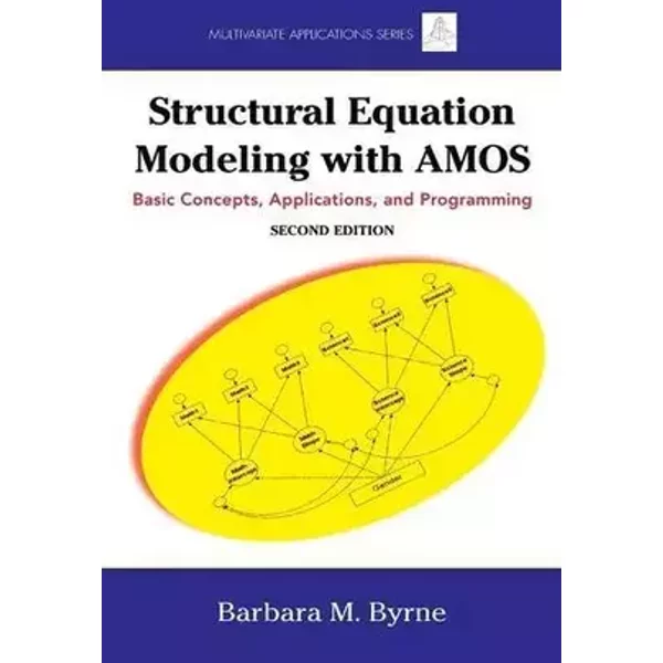 Structural Equation Modeling With AMOS: Basic Concepts, Applications, and Programming, Second Edition (Multivariate Applications Series) - Barbara M. Byrne