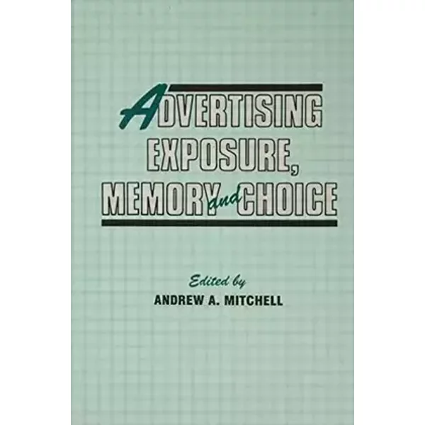 Advertising Exposure, Memory and Choice - Andrew A. Mitchell