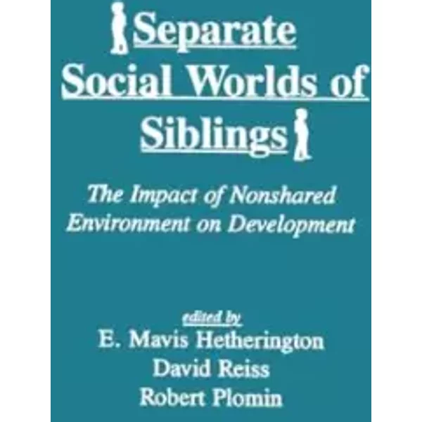 Separate Social Worlds of Siblings: The Impact of Nonshared Environment on Development