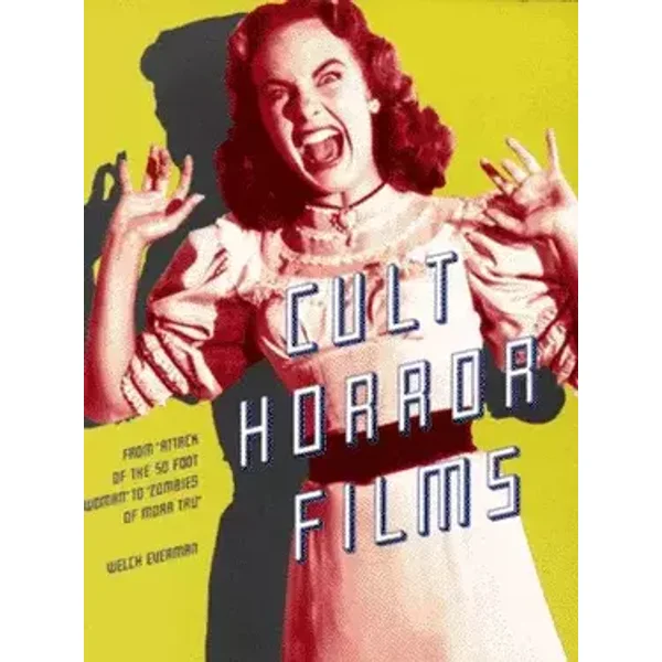 Cult Horror Films: From Attack of the 50 Foot Woman to Zombies of Mora Tau (Citadel Film Series) - Welch D. Everman