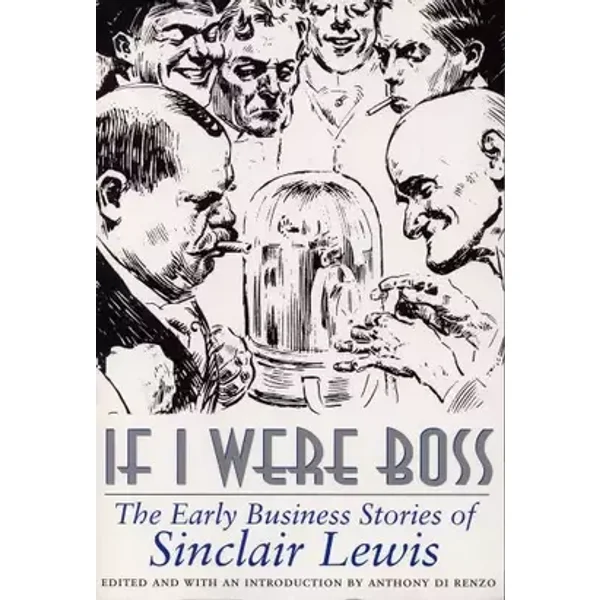 If I Were Boss: The Early Business Stories of Sinclair Lewis - Sinclair Lewis