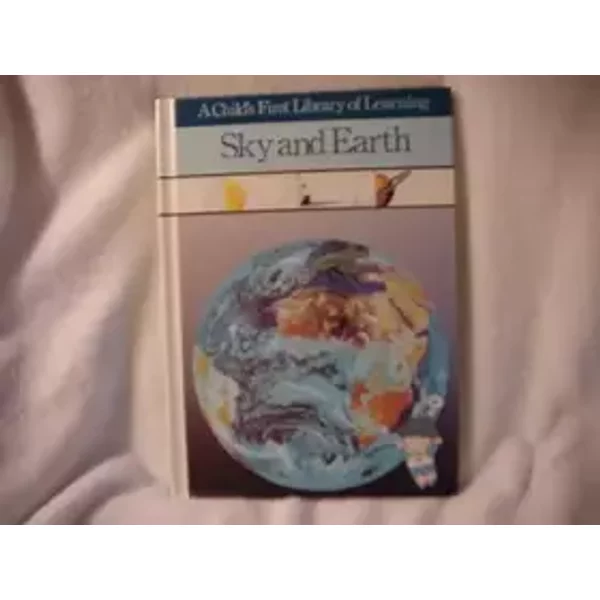 Sky and Earth (A Child's First Library of Learning) - Time-Life Books