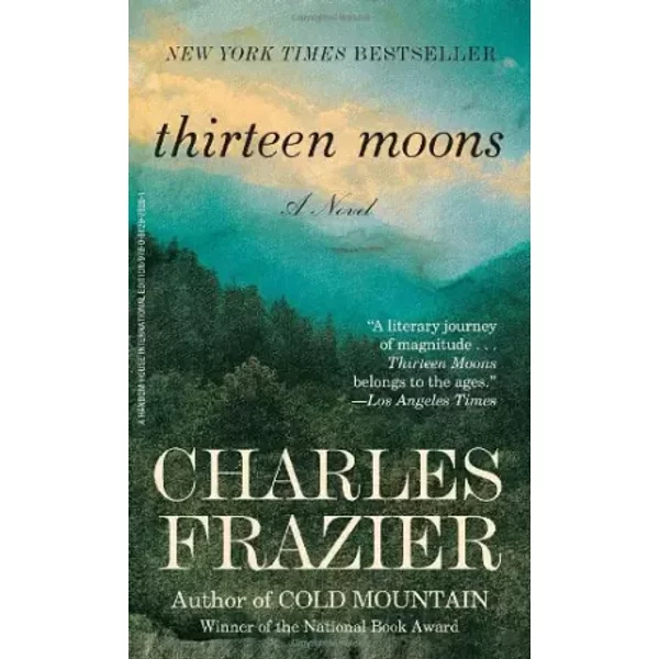 Thirteen Moons: A Novel - Charles Frazier