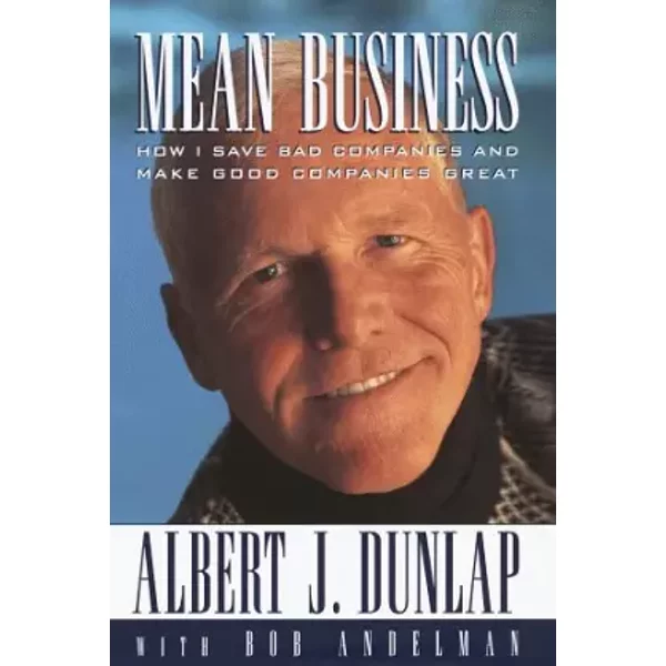 Mean Business: How I Save Bad Companies And Make Good Companies Great - Albert J. Dunlap-image