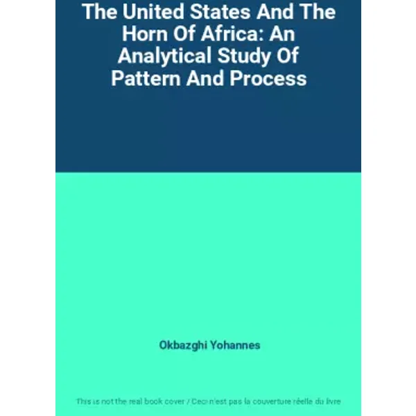 The United States And The Horn Of Africa: An Analytical Study Of Pattern And Process - Okbazghi Yohannes