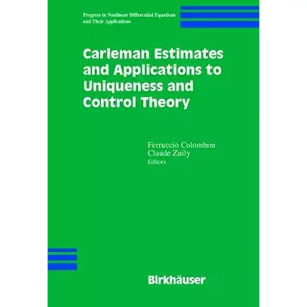 Carleman Estimates and Applications to Uniqueness and Control Theory (Progress in Nonlinear Differential Equations and Their Applications, 4
