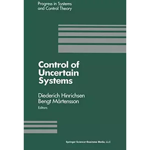 Control of Uncertain Systems: Proceedings of an International Workshop Bremen, West Germany, June 1989 (Progress in Systems and Control Theo - Hinrichsen, Mertenson