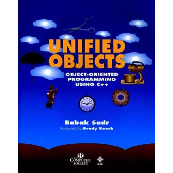 Unified Objects: Object–Oriented Programming Using C++ - Babak Sadr, Grady Booch-image