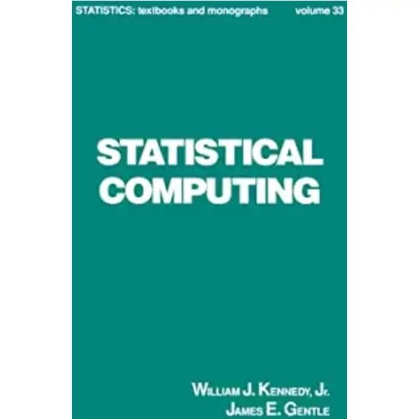 Statistical Computing - WIlliam J. Kennedy, James E. Gentle