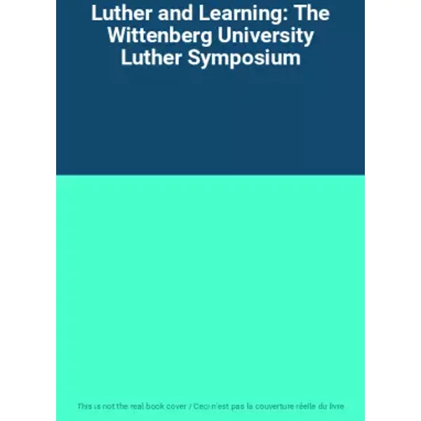Luther and Learning: The Wittenberg University Luther Symposium