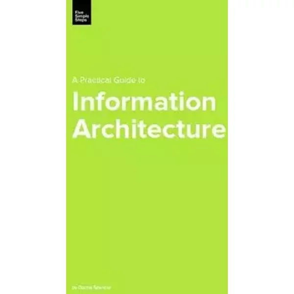 A Practical Guide to Information Architecture (Practical Guide Series) - Donna Spencer