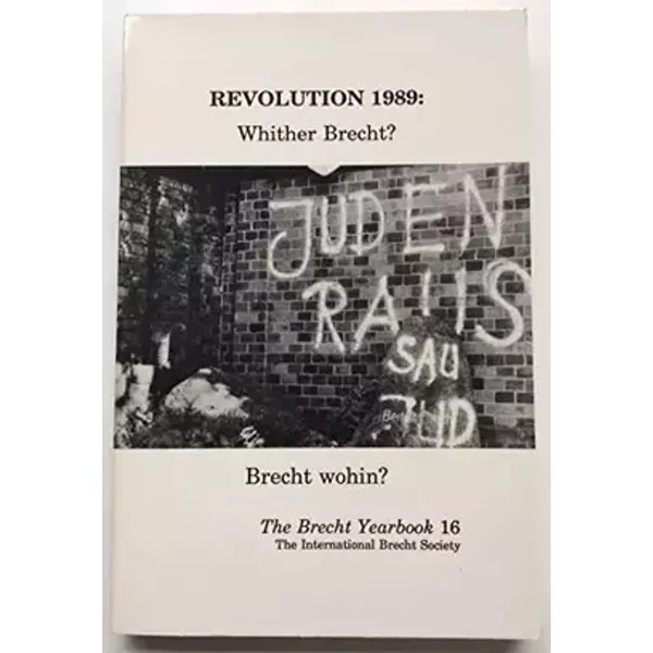 Revolution 1989: Whither Brecht? - Brecht Wohin? (Brecht Yearbook - Das Brecht Jahrbuc)