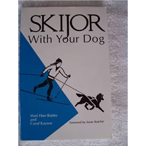 Skijor With Your Dog - Mari Hoe-Raitto, Carol Kaynor