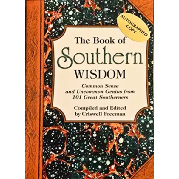 The Book of Southern Wisdom: Common Sense and Uncommon Genius from 101 Great Southerners