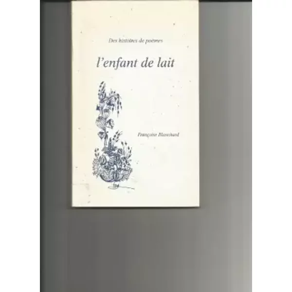 L'enfant De Lait : Des Histoires De PoèMes - FrançOise Blanchard-image