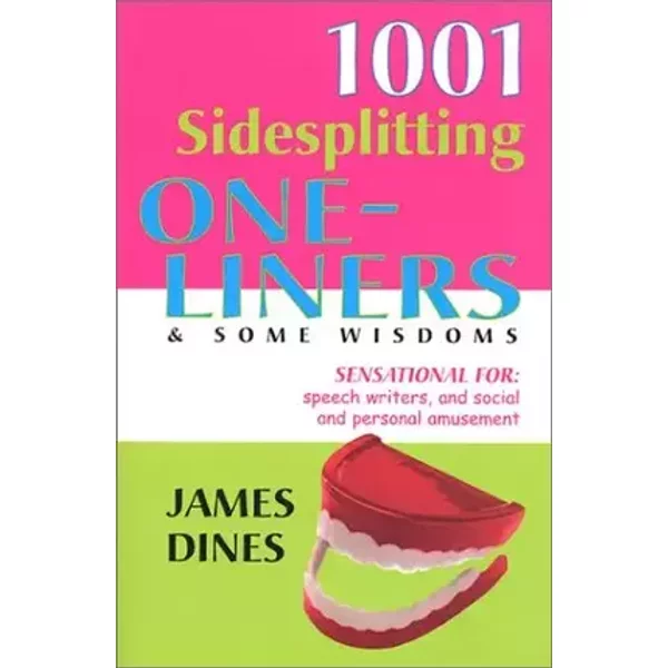 1001 Sidesplitting One-Liners and Some Wisdoms - James Dines
