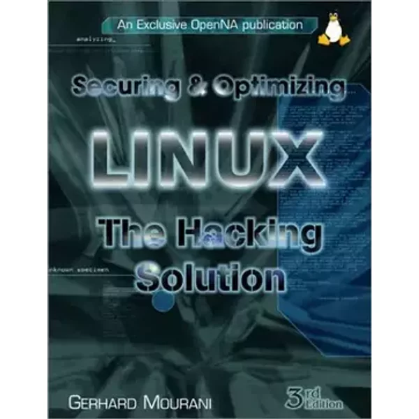 Securing & Optimizing Linux: The Hacking Solution - Gerhard Mourani