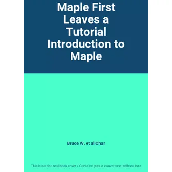 Maple First Leaves a Tutorial Introduction to Maple - Bruce W. et al Char
