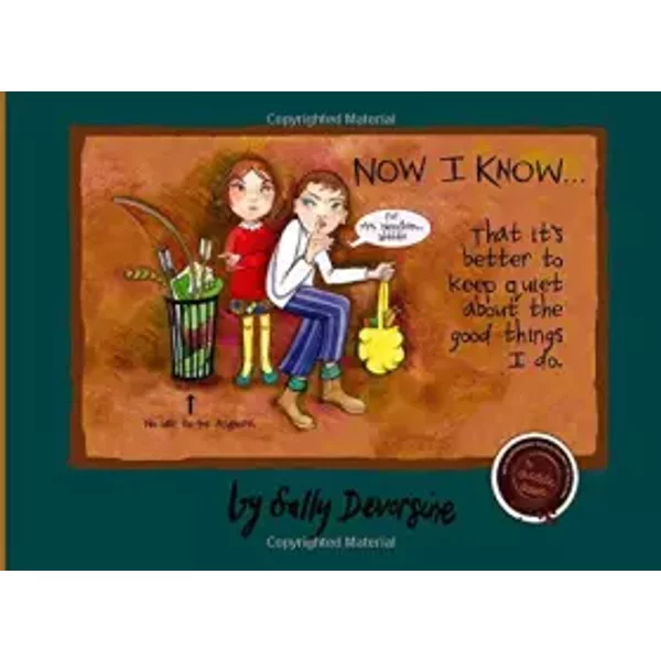Now I Know...That It's Better To Keep Quiet About The Good Things That I Do. - Sally Devorsine-image