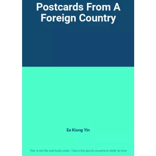 Postcards From A Foreign Country - Ee Kiong Yin