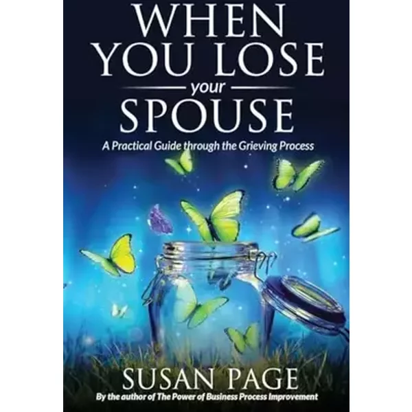 When You Lose Your Spouse: A Practical Guide through the Grieving Process - Susan Page