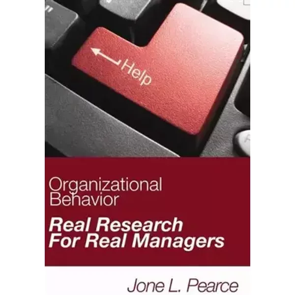 Organizational Behavior Real Research for Real Managers - Jone L. Pearce