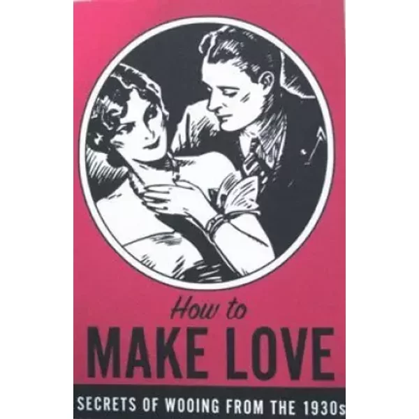 How To Make Love: Secrets Of Wooing From The 1930S - Pietro Sr. Ramirez-image