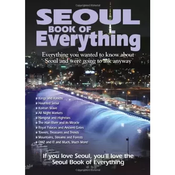 Seoul Book of Everything: Everything You Wanted to Know About Seoul and Were Going to Ask Anyway - Tim Lehnert
