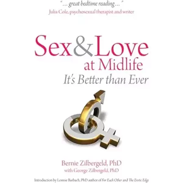 Sex & Love at Midlife: It's Better Than Ever - Bernie Zilbergeld