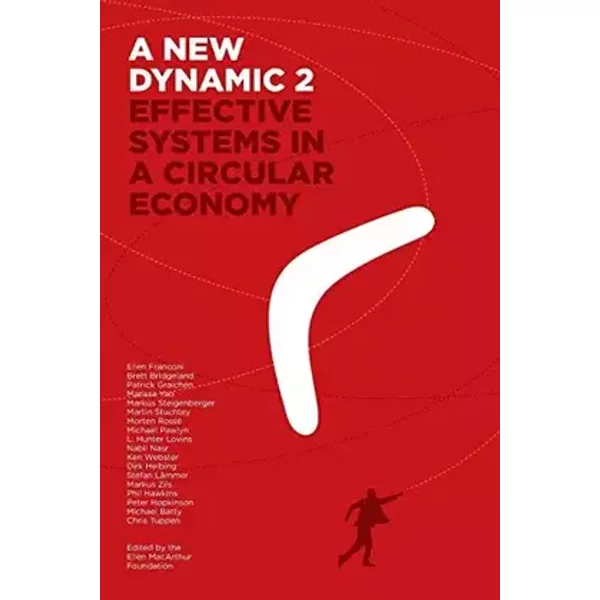 A New Dynamic 2- Effective Systems in a Circular Economy - Hunter Lovins, Ellen Franconi, Ken Webster