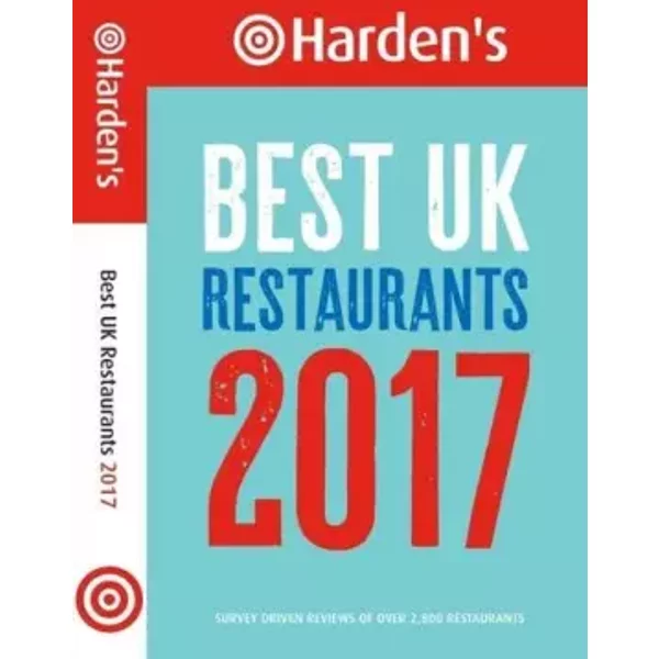 Harden's Best UK Restaurants 2017: Survey Driven Reviews of Over 2,800 Restaurants - Peter Harden