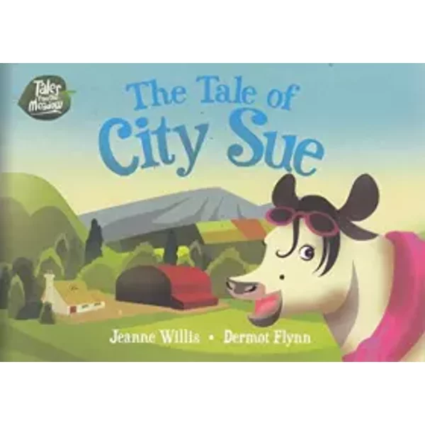 The Tale Of City Sue: Tales From The Meadow - Jeanne Willis, Dermot Flynn-image