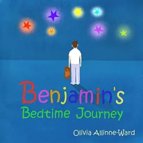 Benjamin's Bedtime Journey: A story to help your child fall asleep quickly and gently - Olivia Allinne-Ward