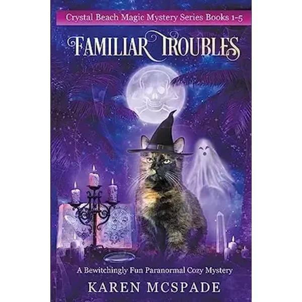 Familiar Troubles (Crystal Beach Magic Mystery) - Karen McSpade