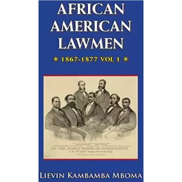AFRICAN AMERICAN LAWMEN, 1867-1877, vol.1 - Lievin Kambamba Mboma