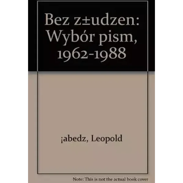 Bez złudzeń: Wybór pism 1962-1988 (Świat współczesny) (Polish Edition) - Leopold Labedz