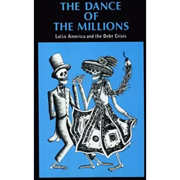 The Dance of the Millions: Latin America and the Debt Crisis - Jacqueline Roddick