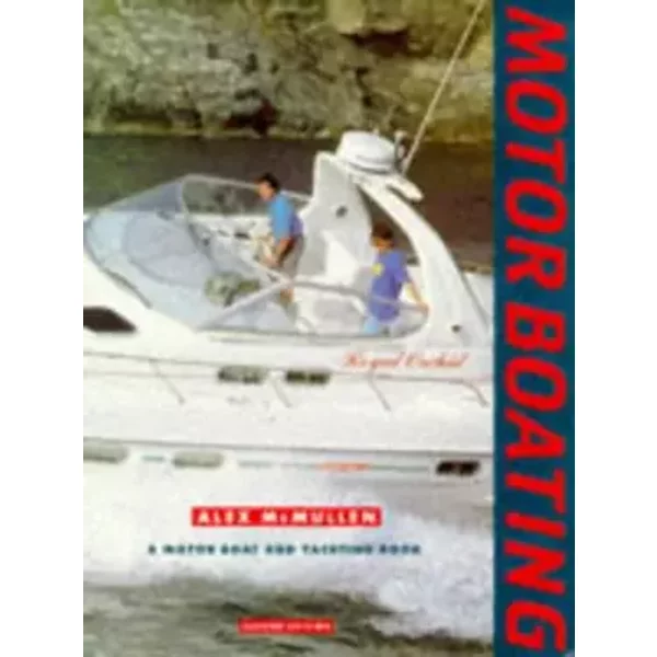 Motor Boating: A Motor Boat and Yachting Book - Alex McMullen
