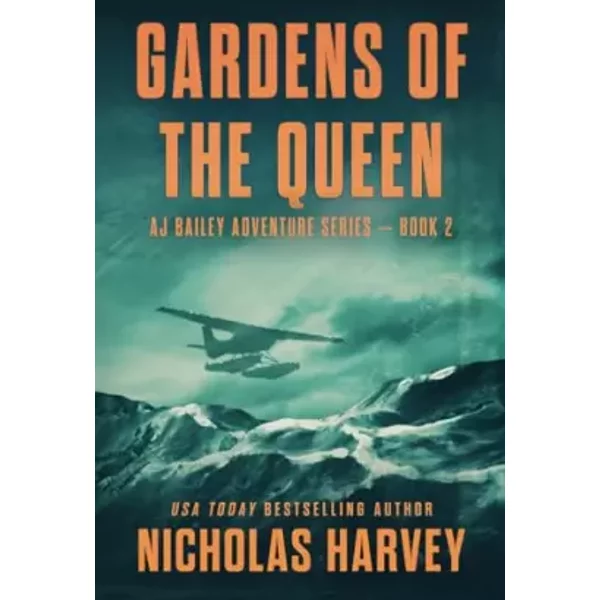 Gardens of the Queen: AJ Bailey Adventure Series - Book Two - Nicholas Harvey