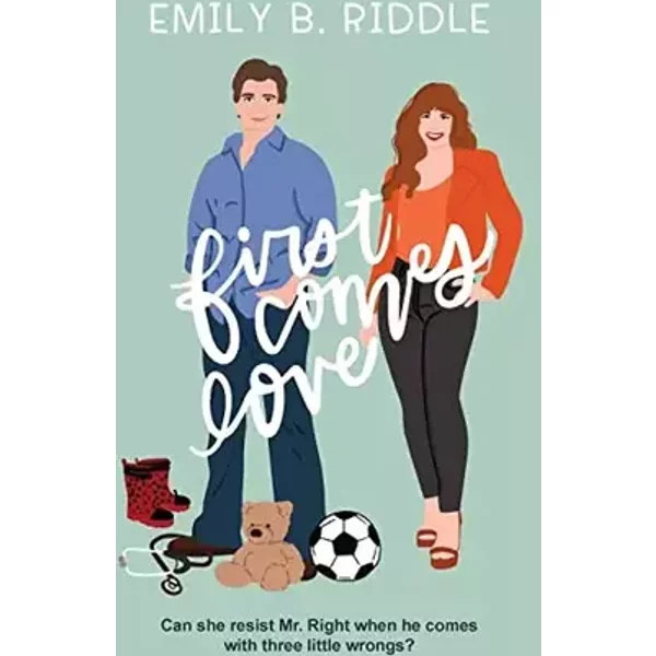 First Comes Love - Emily B. Riddle