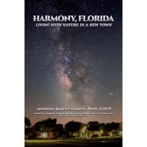 Harmony, Florida: Living With Nature In A New Town - Anthony James Catanese